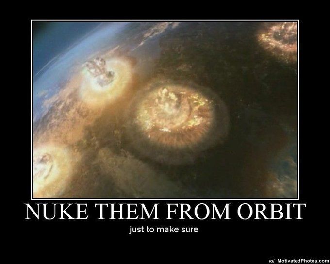nuke-from-orbit_zps53ee8191.jpg